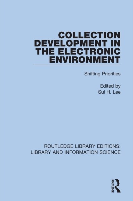 Collection Development in the Electronic Environment : Shifting Priorities (Paperback)