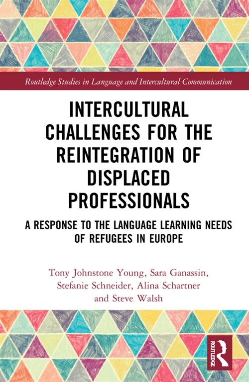 Intercultural Challenges for the Reintegration of Displaced Professionals : A Response to the Language Learning Needs of Refugees in Europe (Hardcover)