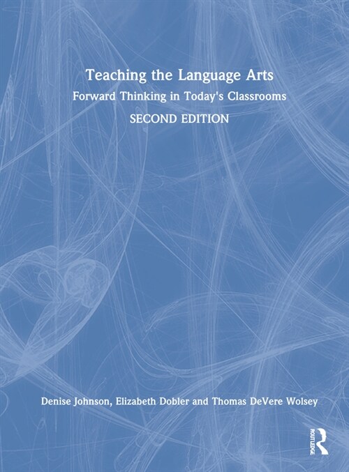 Teaching the Language Arts : Forward Thinking in Todays Classrooms (Hardcover, 2 ed)