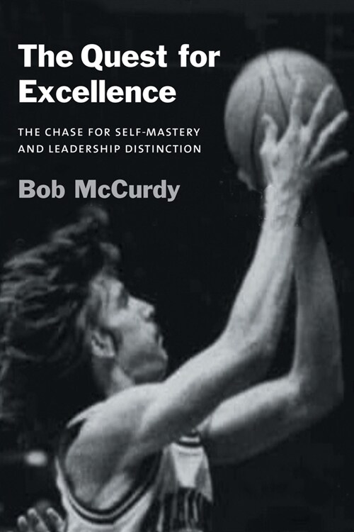 The Quest for Excellence: The Chase for Self-Mastery and Leadership Distinction (Paperback)