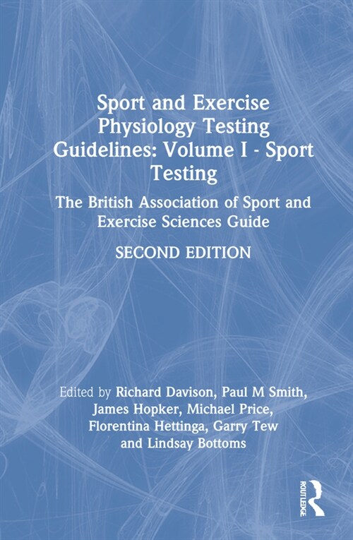 Sport and Exercise Physiology Testing Guidelines: Volume I - Sport Testing : The British Association of Sport and Exercise Sciences Guide (Hardcover, 2 ed)