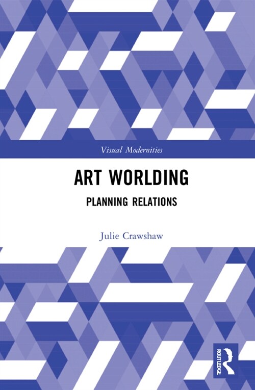 Art Worlding : Planning Relations (Hardcover)