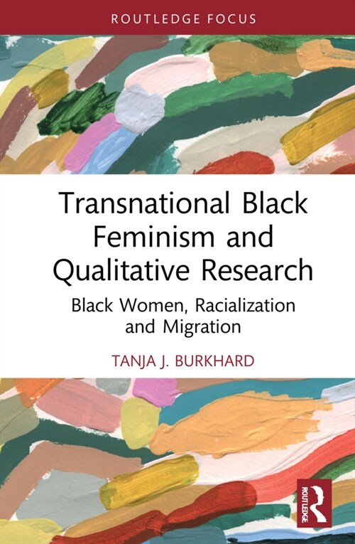 Transnational Black Feminism and Qualitative Research : Black Women, Racialization and Migration (Hardcover)