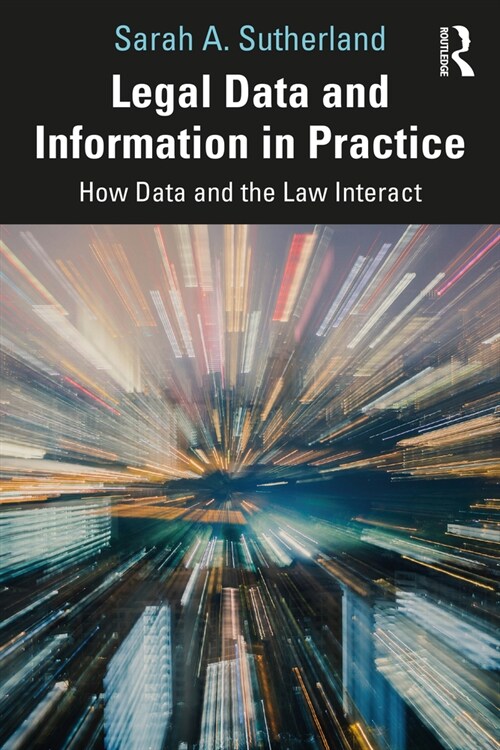 Legal Data and Information in Practice : How Data and the Law Interact (Paperback)