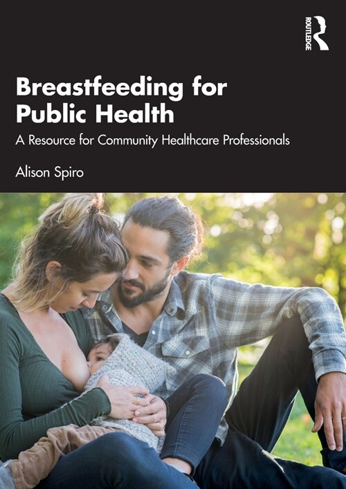 Breastfeeding for Public Health : A Resource for Community Healthcare Professionals (Paperback)