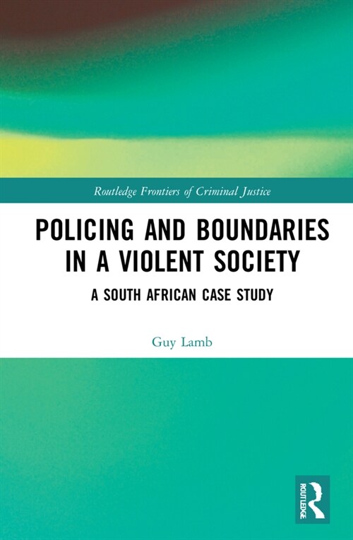 Policing and Boundaries in a Violent Society : A South African Case Study (Hardcover)