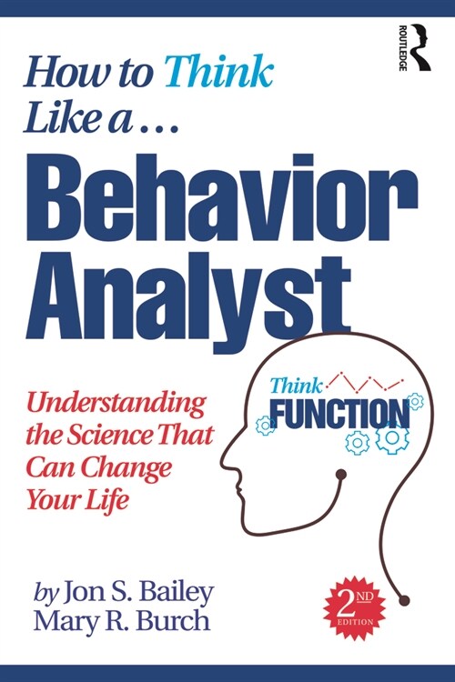 How to Think Like a Behavior Analyst : Understanding the Science That Can Change Your Life (Paperback, 2 ed)