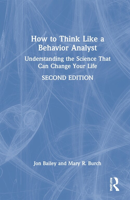 How to Think Like a Behavior Analyst : Understanding the Science That Can Change Your Life (Hardcover, 2 ed)
