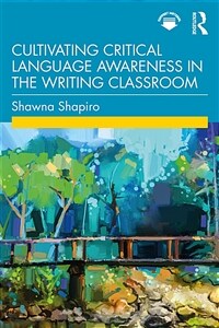 Cultivating Critical Language Awareness in the Writing Classroom (Paperback, 1)