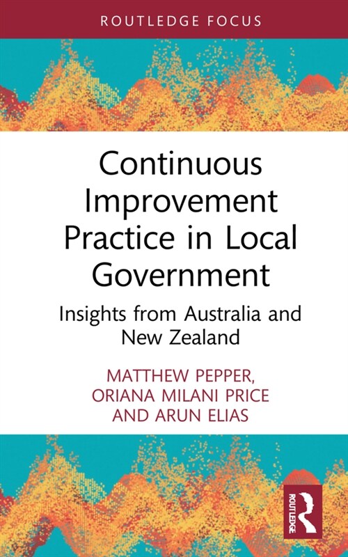 Continuous Improvement Practice in Local Government : Insights from Australia and New Zealand (Hardcover)