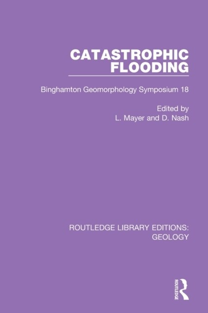 Catastrophic Flooding : Binghamton Geomorphology Symposium 18 (Paperback)
