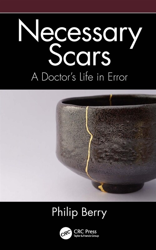 Necessary Scars : A Doctors Life in Error (Paperback)