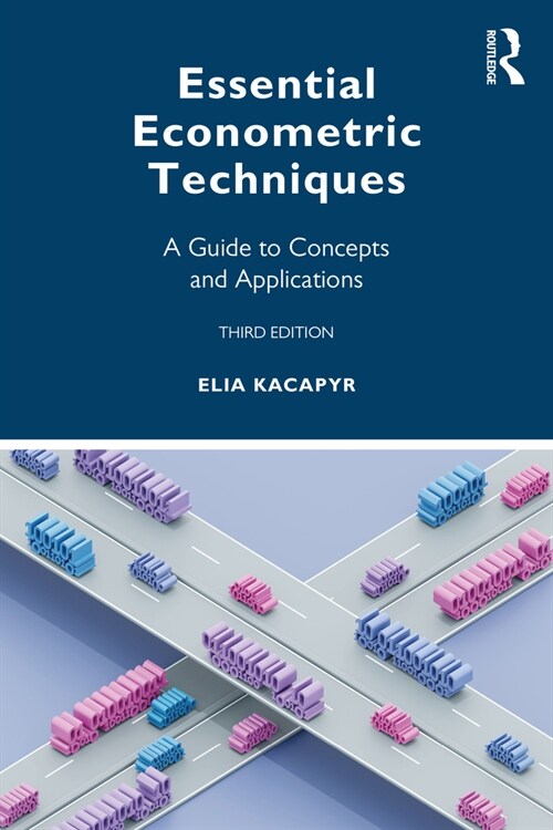 Essential Econometric Techniques : A Guide to Concepts and Applications (Paperback, 3 ed)