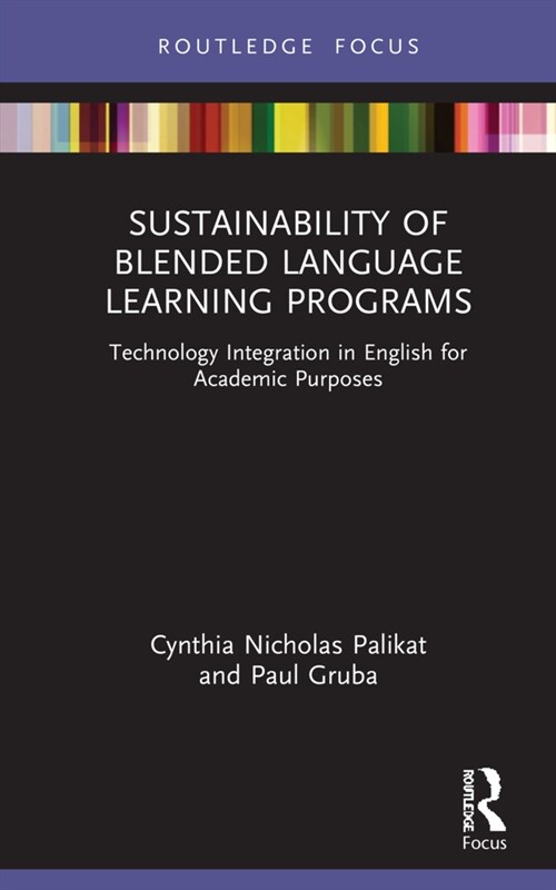 Sustainability of Blended Language Learning Programs : Technology Integration in English for Academic Purposes (Hardcover)