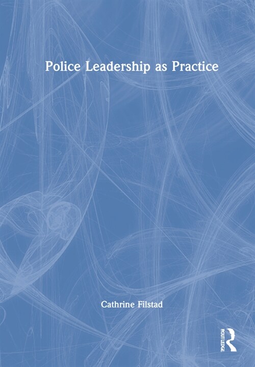Police Leadership as Practice (Hardcover, 1)