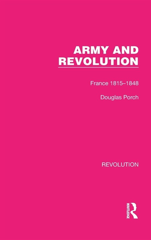 Army and Revolution : France 1815–1848 (Hardcover)