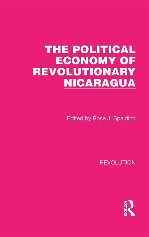 The Political Economy of Revolutionary Nicaragua (Hardcover, 1)