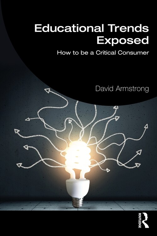 Educational Trends Exposed : How to be a Critical Consumer (Paperback)