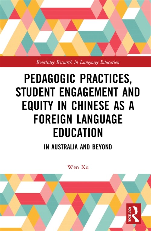 Pedagogic Practices, Student Engagement and Equity in Chinese as a Foreign Language Education : In Australia and Beyond (Hardcover)