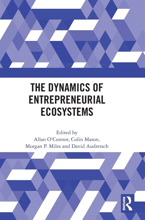 The Dynamics of Entrepreneurial Ecosystems (Hardcover, 1)