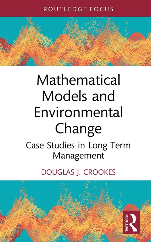 Mathematical Models and Environmental Change : Case Studies in Long Term Management (Hardcover)