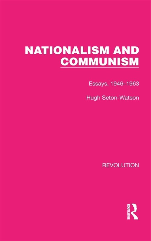 Nationalism and Communism : Essays, 1946–1963 (Hardcover)