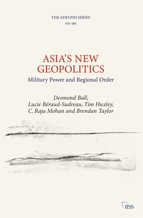 Asia’s New Geopolitics : Military Power and Regional Order (Paperback)