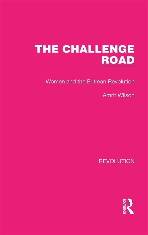 The Challenge Road : Women and the Eritrean Revolution (Hardcover)