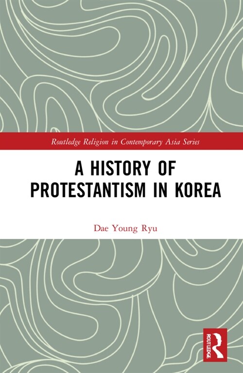 A History of Protestantism in Korea (Hardcover, 1)