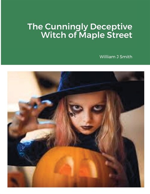 The Cunningly Deceptive Witch of Maple Street (Paperback)