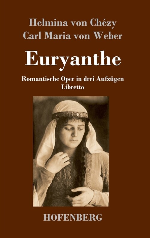 Euryanthe: Romantische Oper in drei Aufz?en - Libretto (Hardcover)