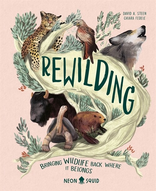 Rewilding: Bringing Wildlife Back Where It Belongs (Hardcover)
