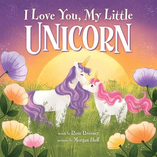 I Love You, My Little Unicorn (Hardcover)