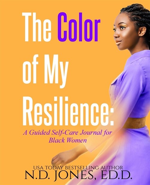 The Color of My Resilience: A Guided Self-Care Journal for Black Women (Paperback)