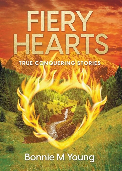 Fiery Hearts: True Conquering Stories (Paperback)
