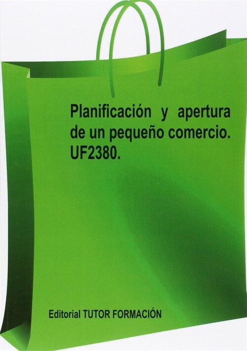 PLANIFICACION Y APERTURA DE UN PEQUENO COMERCIO. UF2380. (Hardcover)