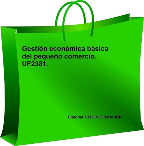 GESTION ECONOMICA BASICA DEL PEQUENO COMERCIO. UF2381. (Hardcover)