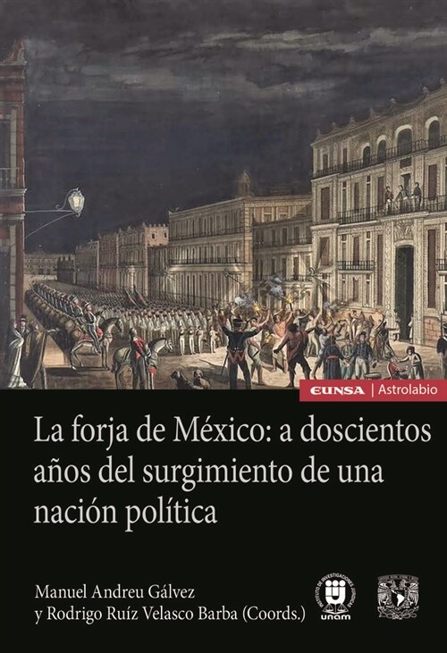 LA FORJA DE MEXICO: A DOSCIENTOS ANOS DEL SURGIMIENTO DE UNA (Hardcover)