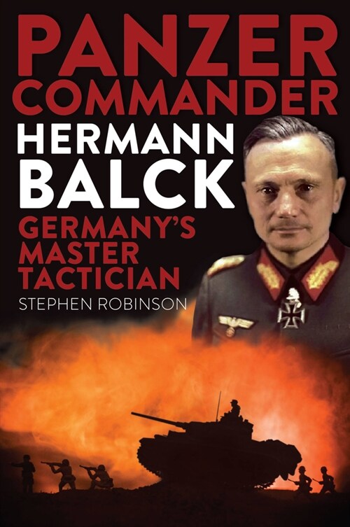 Panzer Commander Hermann Balck: Germanys Master Tactician (Paperback)