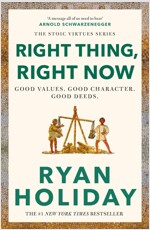 Right Thing, Right Now : Timeless Stoic values from the multimillion-selling author of THE DAILY STOIC (Paperback, Main)