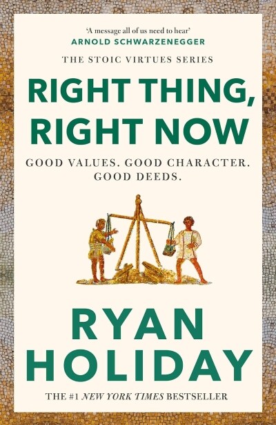 Right Thing, Right Now : Timeless Stoic values from the multimillion-selling author of THE DAILY STOIC (Paperback, Main)