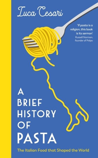 A Brief History of Pasta : The Italian Food that Shaped the World (Paperback, Main)