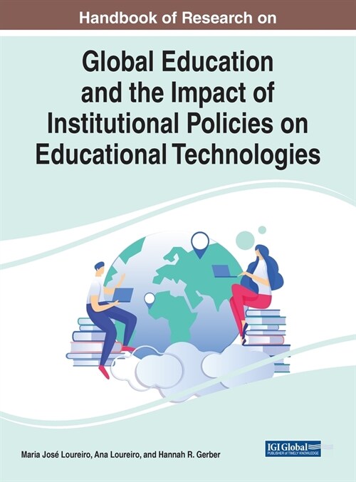 Handbook of Research on Global Education and the Impact of Institutional Policies on Educational Technologies (Hardcover)