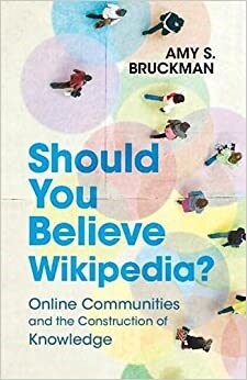 Should You Believe Wikipedia? : Online Communities and the Construction of Knowledge (Hardcover)