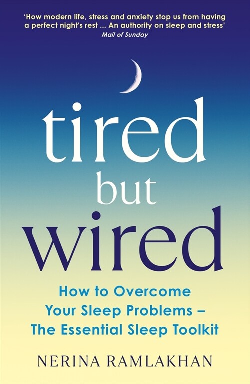 Tired But Wired : How to Overcome Your Sleep Problems - The Essential Sleep Toolkit (Paperback, Main)