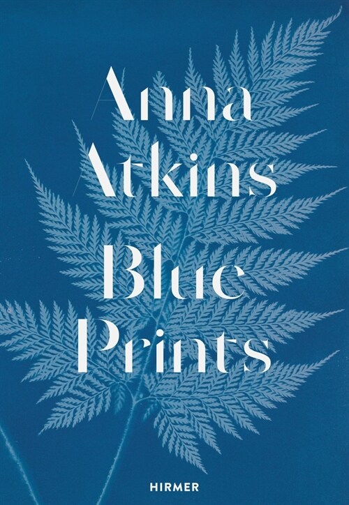 Anna Atkins: Blue Prints (Hardcover)