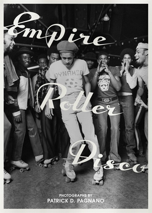 Empire Roller Disco: Photographs by Patrick D. Pagnano (Hardcover)