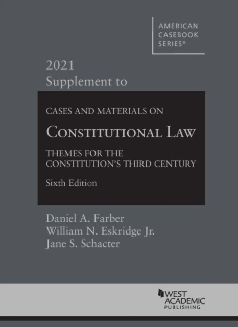 Cases and Materials on Constitutional Law : Themes for the Constitutions Third Century, 2021 Supplement (Paperback, 6 Revised edition)