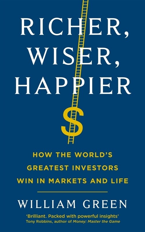 Richer, Wiser, Happier : How the World’s Greatest Investors Win in Markets and Life (Paperback, Main)