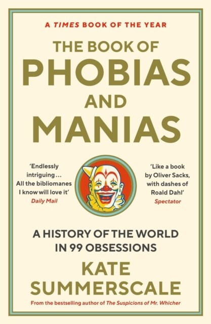 The Book of Phobias and Manias : A History of the World in 99 Obsessions (Paperback, Main)